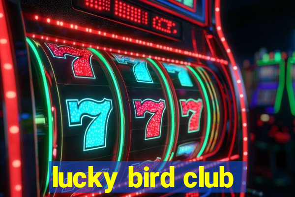 lucky bird club