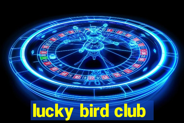 lucky bird club