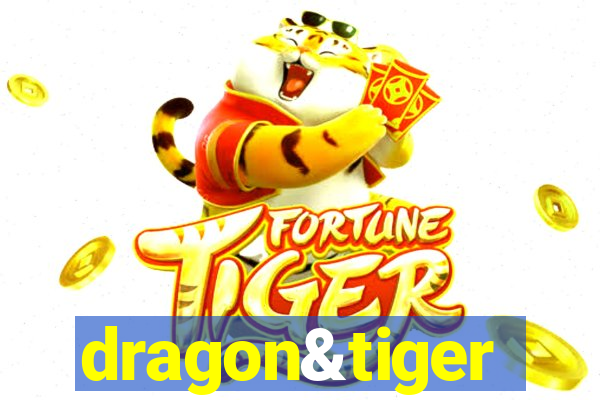 dragon&tiger