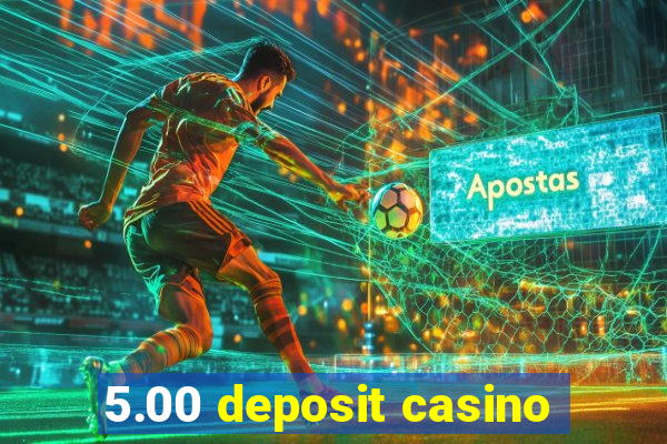 5.00 deposit casino