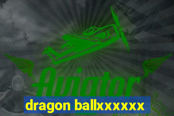 dragon ballxxxxxx