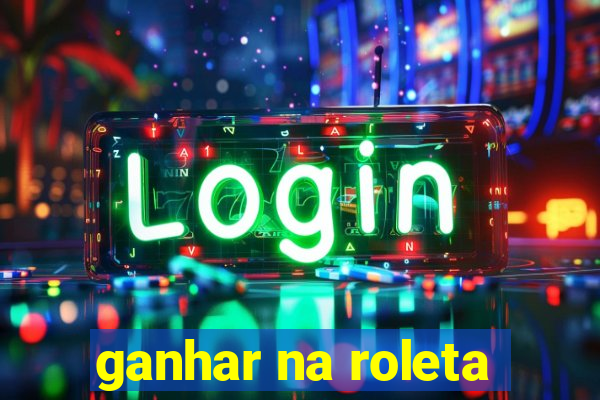 ganhar na roleta