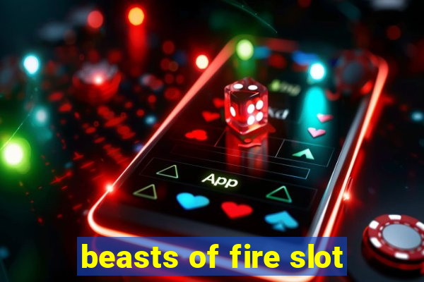 beasts of fire slot