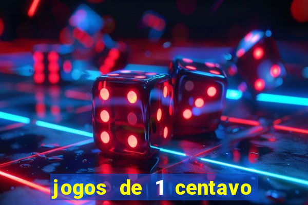 jogos de 1 centavo na betano