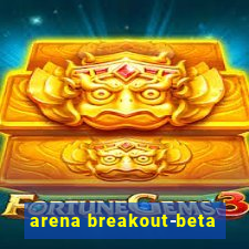 arena breakout-beta