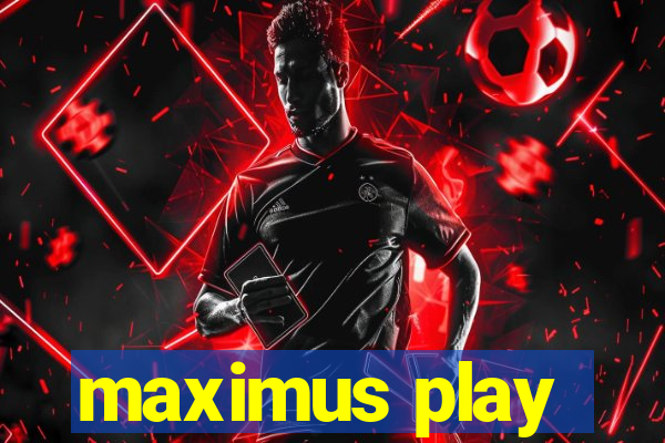 maximus play