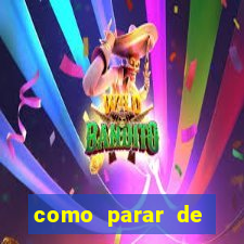 como parar de jogar cassino online