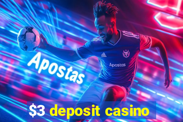 $3 deposit casino