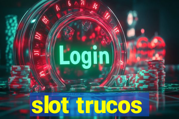 slot trucos