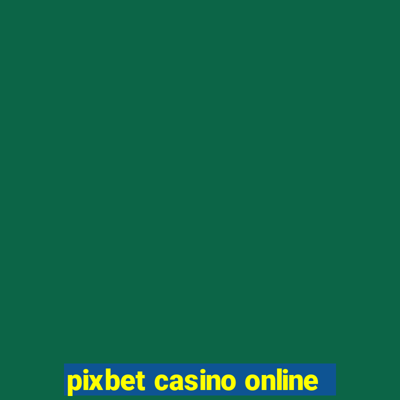 pixbet casino online