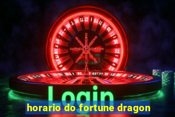 horario do fortune dragon