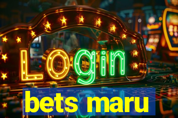 bets maru