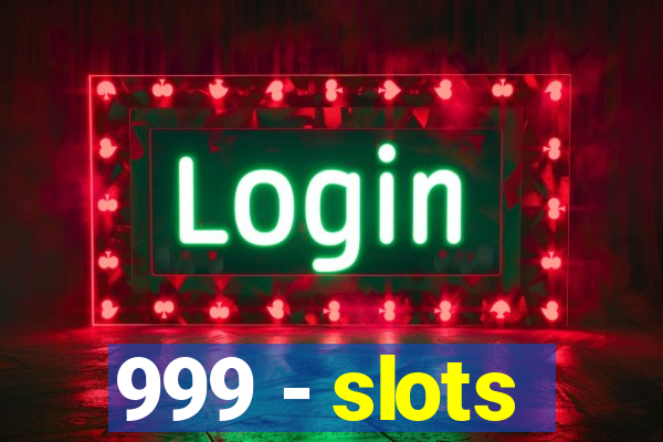 999 - slots