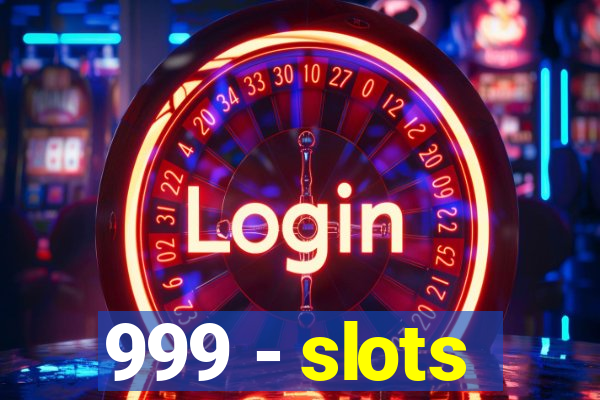 999 - slots