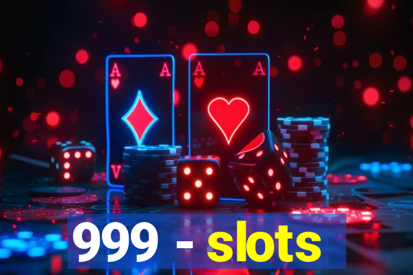 999 - slots