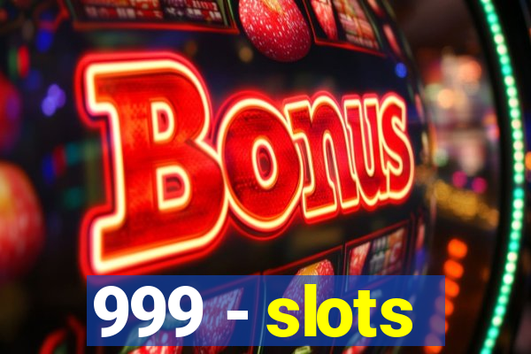 999 - slots