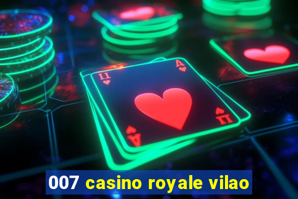 007 casino royale vilao