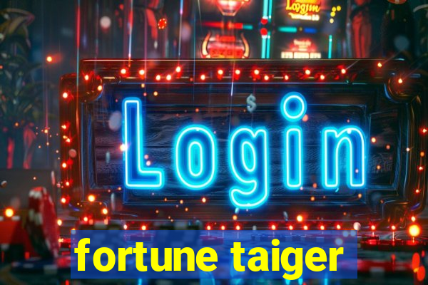 fortune taiger