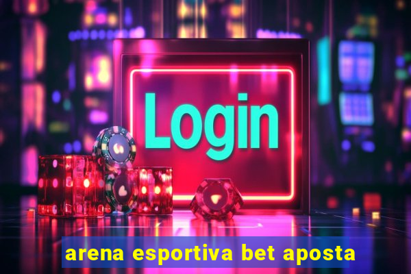 arena esportiva bet aposta