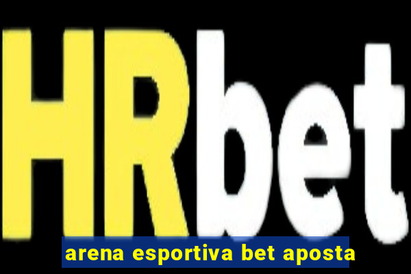 arena esportiva bet aposta