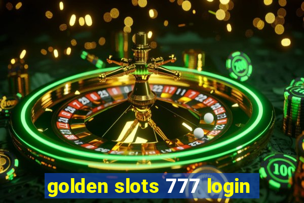 golden slots 777 login