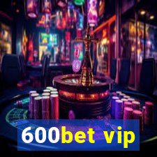 600bet vip