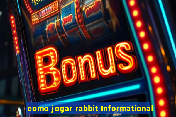 como jogar rabbit Informational