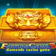 diamonds casino game