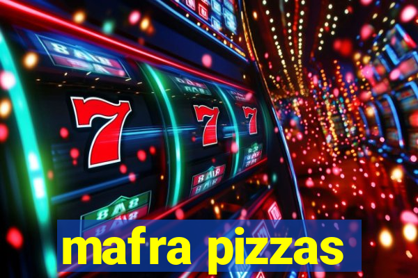 mafra pizzas