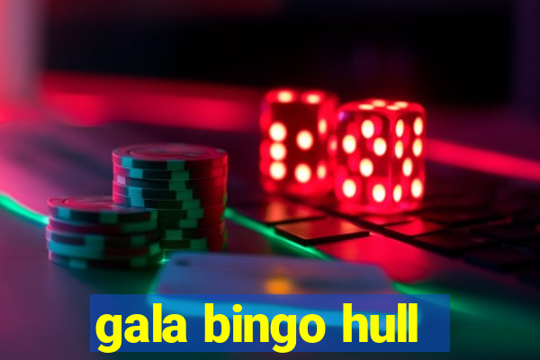 gala bingo hull