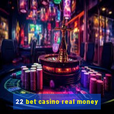 22 bet casino real money