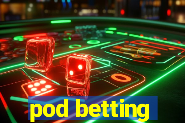 pod betting