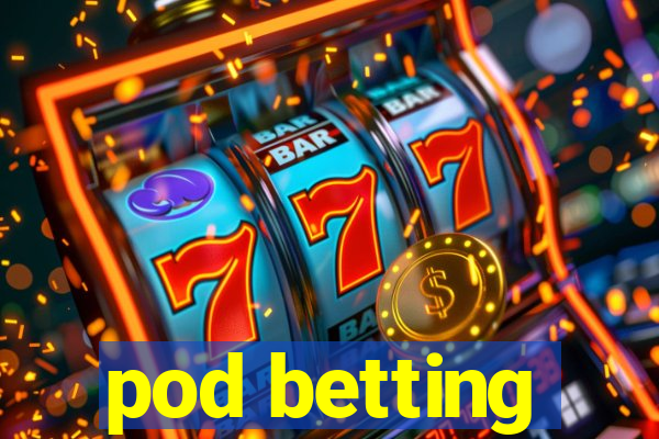 pod betting