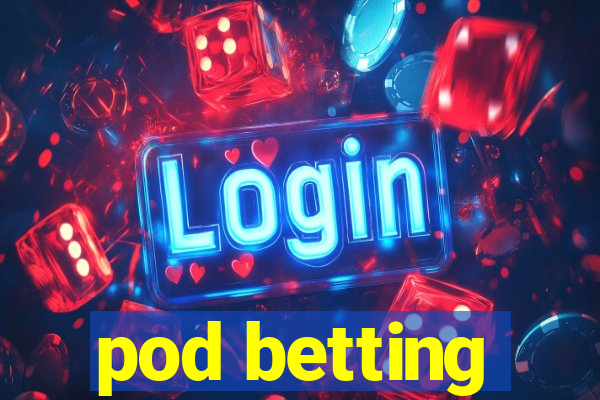 pod betting