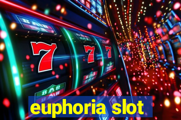 euphoria slot