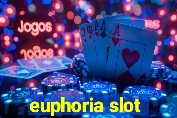 euphoria slot