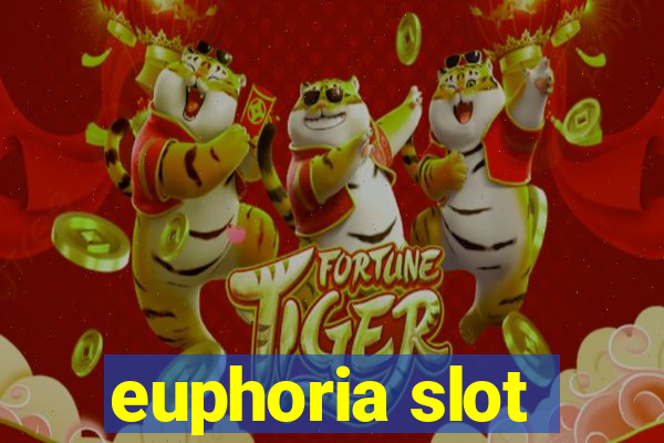 euphoria slot