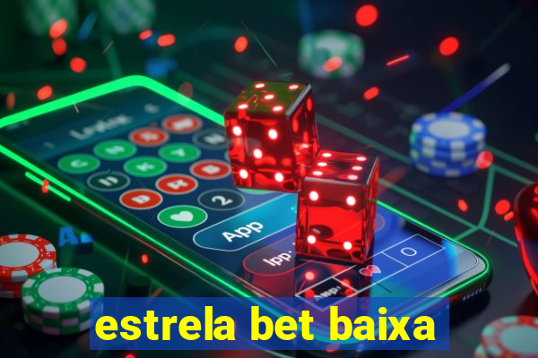 estrela bet baixa