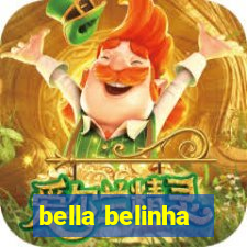 bella belinha