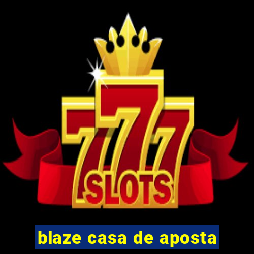 blaze casa de aposta