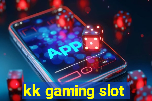 kk gaming slot