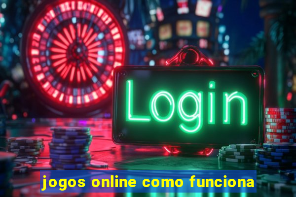 jogos online como funciona