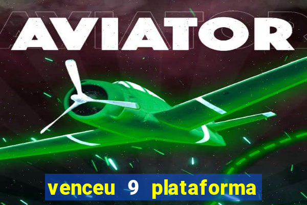 venceu 9 plataforma de jogos