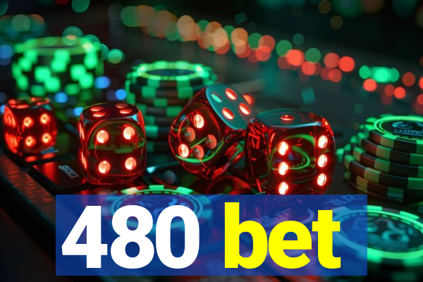 480 bet