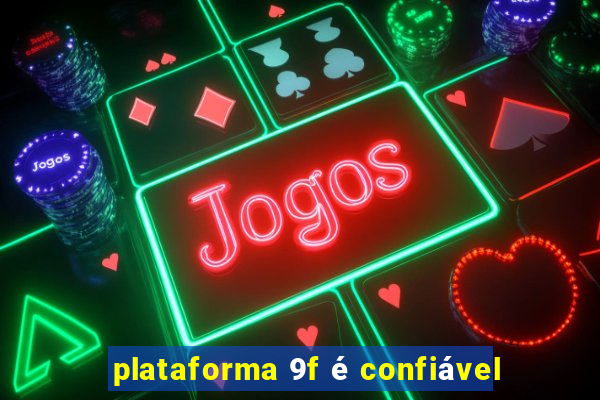 plataforma 9f é confiável