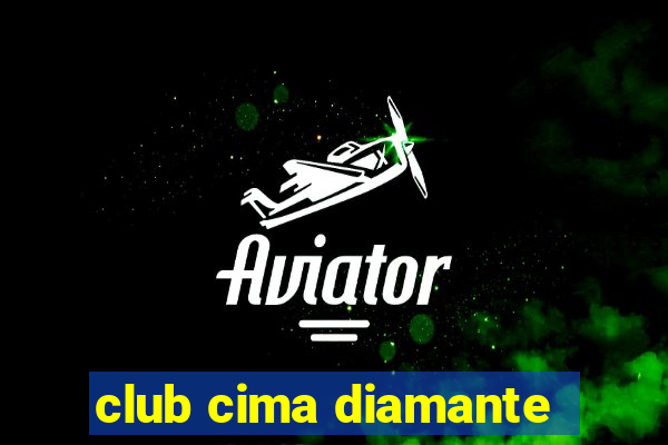 club cima diamante