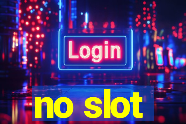 no slot