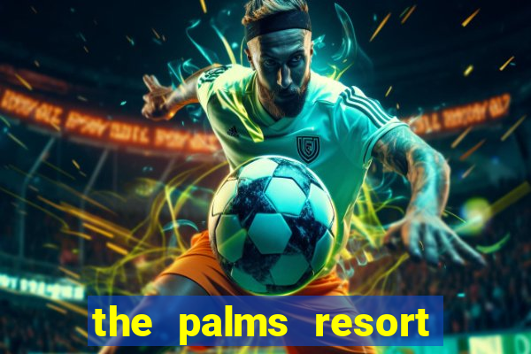 the palms resort and casino