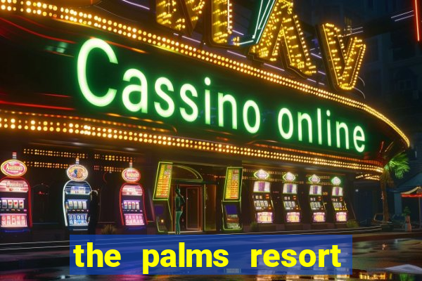 the palms resort and casino