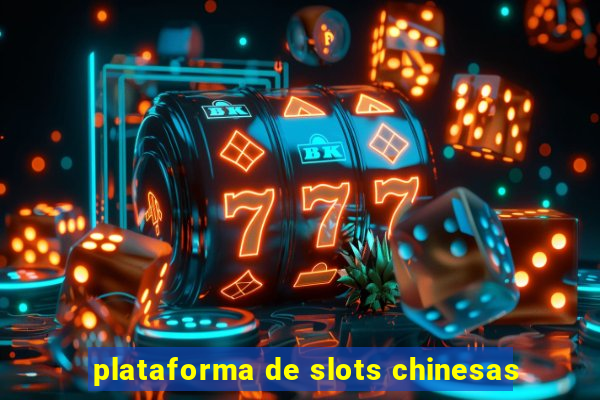 plataforma de slots chinesas